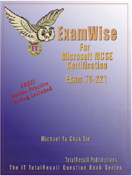 Title details for ExamWise for Microsoft MCSE Certification Exam 70-221 by Michael Yu Chak Tin MCSE 4.0/2000, MCSD, MCDBA 4.0/ 2000, MOUS, CCNA, CCDA, CCSE, OCP, CSA, CCA - Available